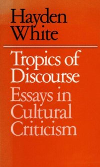 cover of the book Tropics of Discourse: Essays in Cultural Criticism