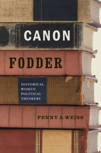 cover of the book Canon Fodder: Historical Women Political Thinkers