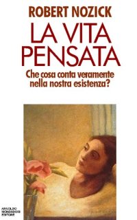 cover of the book La vita pensata. Che cosa conta veramente nella nostra esistenza?