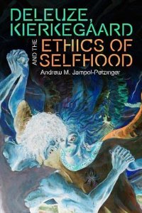 cover of the book Deleuze, Kierkegaard and the Ethics of Selfhood