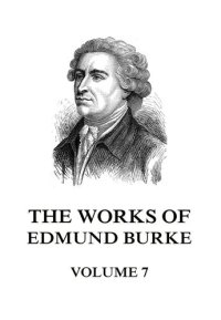 cover of the book The Works of the Right Honourable Edmund Burke Volume the Seventh: Large Print