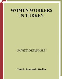 cover of the book Women Workers in Turkey: Global Industrial Production in Istanbul