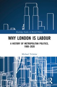 cover of the book Why London Is Labour: A History of Metropolitan Politics, 1900-2020