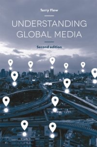 cover of the book Understanding Global Media, Second Edition