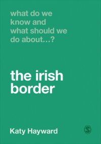 cover of the book What Do We Know and What Should We Do About the Irish Border? (What Do We Know and What Should We Do About:)