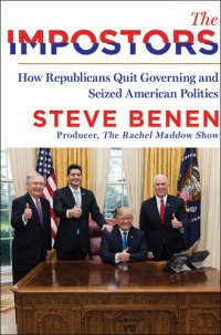 cover of the book The Impostors: How Republicans Quit Governing and Seized American Politics