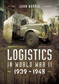 cover of the book Logistics in World War II: 1939–1945