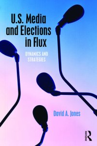 cover of the book U.S. Media and Elections in Flux: Dynamics and Strategies