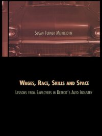 cover of the book Wages, Race, Skills and Space: Lessons From Employers in Detroit's Auto Industry