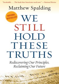 cover of the book We Still Hold These Truths: Rediscovering Our Principles, Reclaiming Our Future