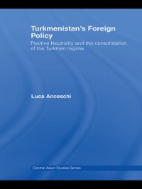 cover of the book Turkmenistan's Foreign Policy: Positive Neutrality and the Consolidation of the Turkmen Regime