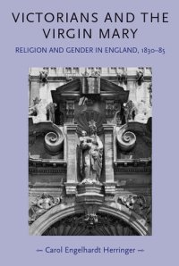 cover of the book Victorians and the Virgin Mary: Religion and Gender in England 1830-1885