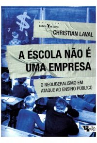 cover of the book A Escola não é uma empresa: o neoliberalismo em ataque ao ensino público