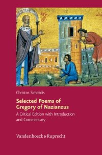 cover of the book Selected Poems of Gregory of Nazianzus: I.2.17, II.1.10, 19, 32: A Critical Edition with Introduction and Commentary