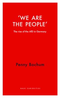 cover of the book We Are the People: The Rise of the AfD in Germany