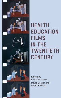 cover of the book Health Education Films in the Twentieth Century