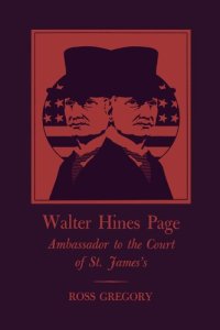 cover of the book Walter Hines Page: Ambassador to the Court of St. James's