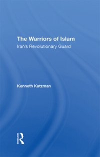 cover of the book The Warriors of Islam: Iran's Revolutionary Guard