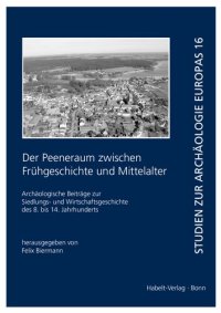 cover of the book Der Peeneraum zwischen Frühgeschichte und Mittelalter: Archäologische Beiträge zur Siedlungs- und Wirtschaftsgeschichte des 8. bis 14. Jahrhunderts