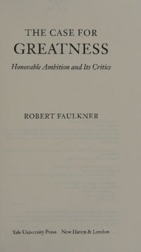 cover of the book Case for Greatness - Honorable Ambition and Its Critics