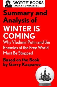 cover of the book Summary and Analysis of Winter Is Coming: Why Vladimir Putin and the Enemies of the Free World Must Be Stopped: Based on the Book by Garry Kasparov