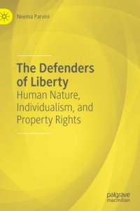 cover of the book The Defenders of Liberty: Human Nature, Individualism, and Property Rights