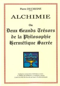 cover of the book Alchimie ou Deux Grands Trésors de la Philosophie Hermétique Sacrée