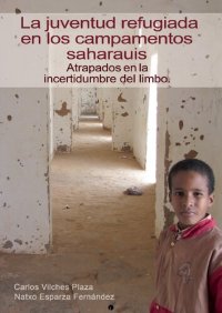 cover of the book La juventud refugiada en los campamentos saharauis. Atrapados en la incertidumbre del limbo