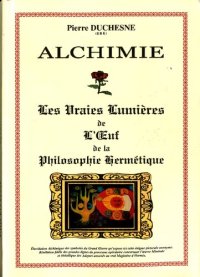 cover of the book Les Vraies Lumières de L'Euf de la Philosophie Hermétique