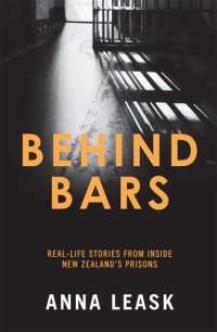 cover of the book Behind Bars: Real-life stories from inside New Zealand's prisons