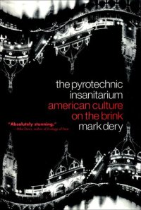 cover of the book The Pyrotechnic Insanitarium: American Culture on the Brink