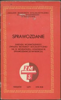 cover of the book Sprawozdanie Zarządu Wojewódzkiego Związku Młodzieży Socjalistycznej na IX Wojewódzką Konferencję Sprawozdawczo-Wyborczą