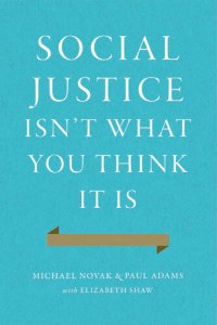 cover of the book Social Justice Isn't What You Think It Is