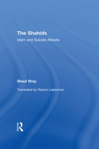 cover of the book The Shahids: Islam and Suicide Attacks