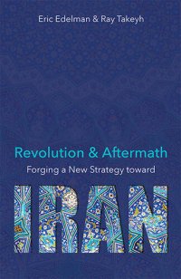 cover of the book Revolution & Aftermath: Forging a New Strategy Toward Iran