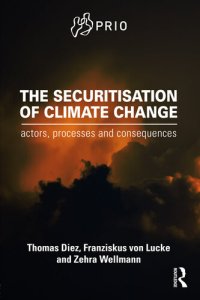 cover of the book The Securitisation of Climate Change: Actors, Processes and Consequences