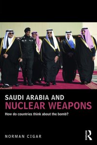 cover of the book Saudi Arabia and Nuclear Weapons: How Do Countries Think About the Bomb?