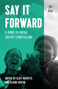 cover of the book Say It Forward: A Guide to Social Justice Storytelling