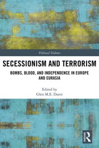 cover of the book Secessionism and Terrorism: Bombs, Blood and Independence in Europe and Eurasia