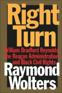 cover of the book Right Turn: William Bradford Reynolds, the Reagan Administration, and Black Civil Rights