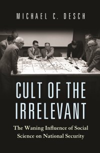 cover of the book Cult of the Irrelevant: The Waning Influence of Social Science on National Security