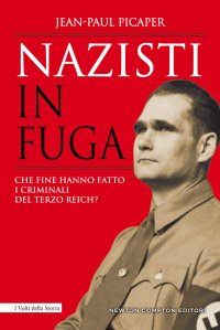 cover of the book Nazisti in fuga. Che fine hanno fatto i criminali del Terzo Reich?