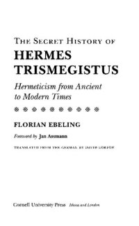 cover of the book The Secret History of Hermes Trismegistus: Hermeticism from Ancient to Modern Times