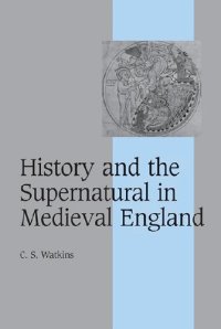 cover of the book History And The Supernatural In Medieval England