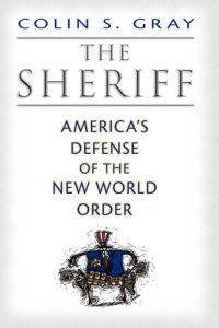 cover of the book The Sheriff: America's Defense of the New World Order