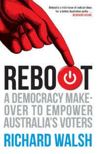 cover of the book Reboot: A Democracy Makeover to Empower Australia's Voters