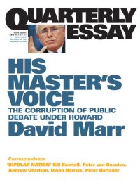 cover of the book Quarterly Essay 26 His Master's Voice: The Corruption of Public Debate Under Howard