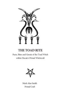 cover of the book The Toad Rite Pacts, Rites and Gnosis of the Toad Witch within Hecate's Primal Witchcraft