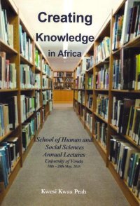 cover of the book Creating Knowledge in Africa: School of Human and Social Sciences Annual Lectures, University of Venda, 18th – 20th May, 2016