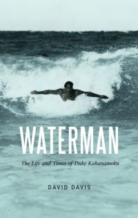 cover of the book Waterman: The Life and Times of Duke Kahanamoku